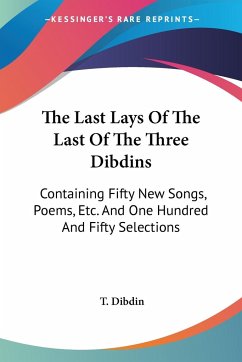 The Last Lays Of The Last Of The Three Dibdins - Dibdin, T.