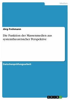 Die Funktion der Massenmedien aus systemtheoretsicher Perspektive - Frehmann, Jörg