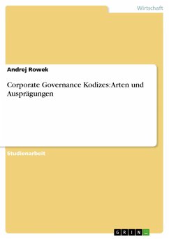 Corporate Governance Kodizes: Arten und Ausprägungen - Rowek, Andrej