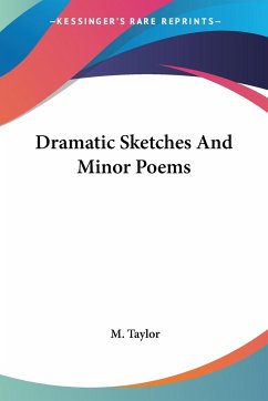 Dramatic Sketches And Minor Poems - Taylor, M.
