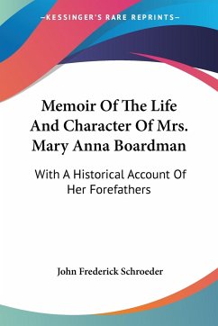 Memoir Of The Life And Character Of Mrs. Mary Anna Boardman - Schroeder, John Frederick