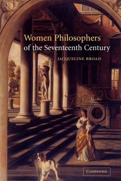 Women Philosophers of the Seventeenth Century - Broad, Jacqueline