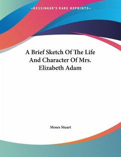 A Brief Sketch Of The Life And Character Of Mrs. Elizabeth Adam - Stuart, Moses