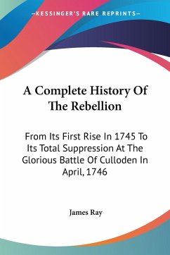 A Complete History Of The Rebellion - Ray, James