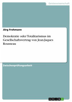 Demokratie oder Totalitarismus im Gesellschaftsvertrag von Jean-Jaques Rousseau - Frehmann, Jörg
