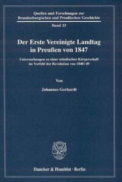 Der Erste Vereinigte Landtag in Preußen von 1847 - Gerhardt, Johannes