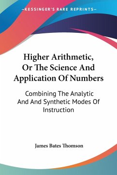 Higher Arithmetic, Or The Science And Application Of Numbers - Thomson, James Bates