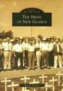 The Swiss of New Glarus - Tschudy, Kim D.