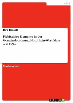 Plebiszitäre Elemente in der Gemeindeordnung Nordrhein-Westfalens seit 1994 - Bessell, Dirk