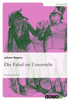 Die Fabel im Unterricht - Wagner, Juliane