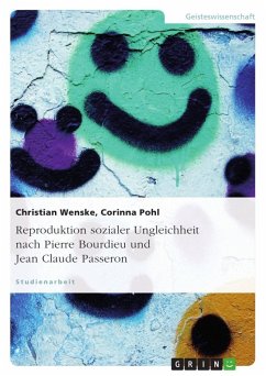 Reproduktion sozialer Ungleichheit nach Pierre Bourdieu und Jean Claude Passeron - Pohl, Corinna; Wenske, Christian