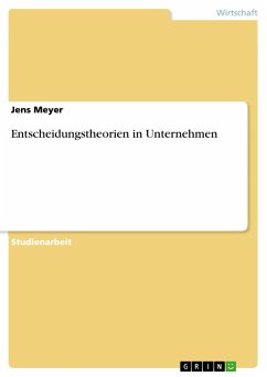 Entscheidungstheorien in Unternehmen - Meyer, Jens