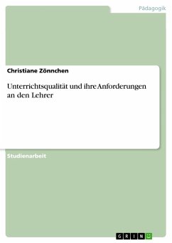 Unterrichtsqualität und ihre Anforderungen an den Lehrer - Zönnchen, Christiane