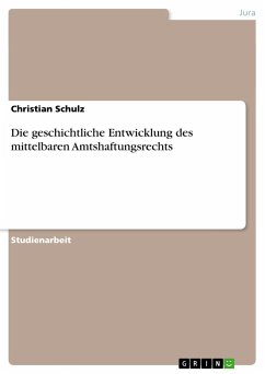 Die geschichtliche Entwicklung des mittelbaren Amtshaftungsrechts - Schulz, Christian