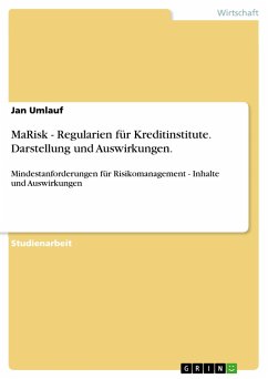 MaRisk - Regularien für Kreditinstitute. Darstellung und Auswirkungen. - Umlauf, Jan