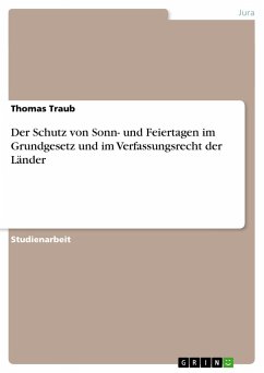 Der Schutz von Sonn- und Feiertagen im Grundgesetz und im Verfassungsrecht der Länder - Traub, Thomas