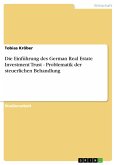 Die Einführung des German Real Estate Investment Trust - Problematik der steuerlichen Behandlung