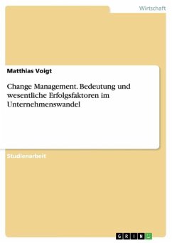 Change Management. Bedeutung und wesentliche Erfolgsfaktoren im Unternehmenswandel - Voigt, Matthias