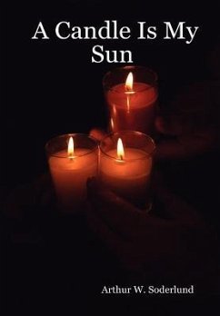 A Candle Is My Sun - Soderlund, Arthur W.