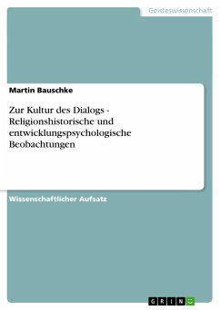 Zur Kultur des Dialogs - Religionshistorische und entwicklungspsychologische Beobachtungen - Bauschke, Martin