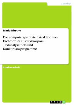 Die computergestützte Extraktion von Fachtermini aus Textkorpora: Textanalysetools und Konkordanzprogramme - Nitsche, Maria