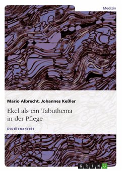 Ekel als ein Tabuthema in der Pflege - Keßler, Johannes;Albrecht, Mario