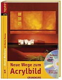 Neue Wege zum Acrylbild, m. DVD-Video
