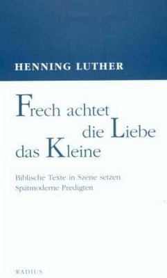 Frech achtet die Liebe das Kleine - Luther, Henning