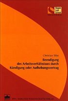 Beendigung des Arbeitsverhältnisses durch Kündigung oder Aufhebungsvertrag Beendigung des Arbeitsverhältnisses durch Kündigung oder Aufhebungsvertrag