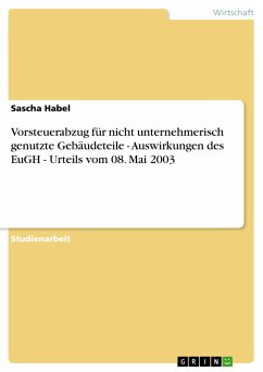 Vorsteuerabzug für nicht unternehmerisch genutzte Gebäudeteile - Auswirkungen des EuGH - Urteils vom 08. Mai 2003 - Habel, Sascha