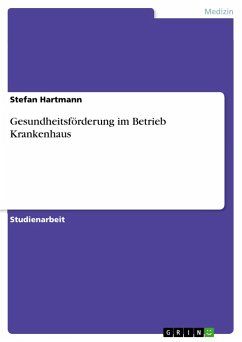 Gesundheitsförderung im Betrieb Krankenhaus - Hartmann, Stefan