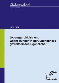 Lebensgeschichte und Orientierungen in der Jugendphase gewaltbereiter Jugendlicher - Neus, Lena