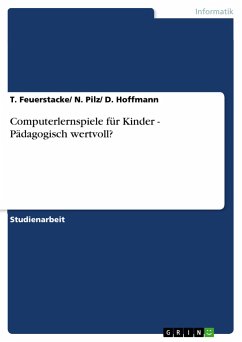 Computerlernspiele für Kinder - Pädagogisch wertvoll? - T. Feuerstacke/ N. Pilz/ D. Hoffmann