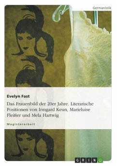 Das Frauenbild der 20er Jahre. Literarische Positionen von Irmgard Keun, Marieluise Fleißer und Mela Hartwig