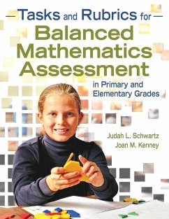Tasks and Rubrics for Balanced Mathematics Assessment in Primary and Elementary Grades - Schwartz, Judah L.; Kenney, Joan M.