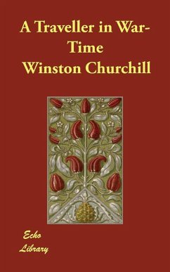 A Traveller in War-Time - Churchill, Winston