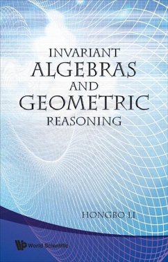 Invariant Algebras and Geometric Reasoning - Li, Hongbo