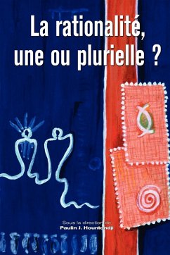 La rationalite, une ou plurielle? La rationalite, une ou plurielle?