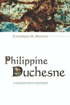 Philippine Duchesne - Mooney, Catherine M.