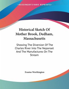 Historical Sketch Of Mother Brook, Dedham, Massachusetts - Worthington, Erastus