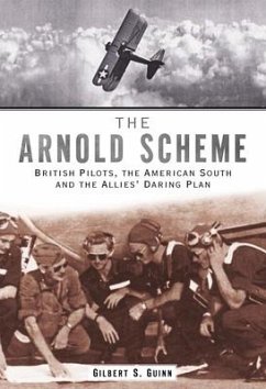 The Arnold Scheme:: British Pilots American South and the Allies' Daring Plan - Guinn, Gilbert S.