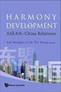 Harmony and Development: Asean-China Relations - Lai, Hongyi / Seng, Lim Tin (eds.)