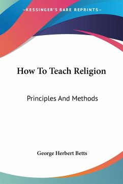 How To Teach Religion - Betts, George Herbert