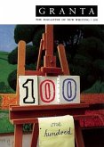 Granta 100: The Magazine of New Writing
