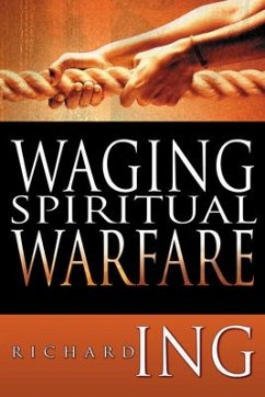 Waging Spiritual Warfare - Ing, Richard