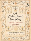 A Maryland Sampling: Girlhood Embroidery 1738-1860