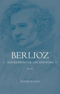 Berlioz: Scenes from the Life and Work - Bloom, Peter (ed.)