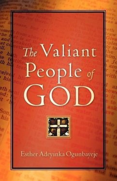 The Valiant People of God - Ogunbayeje, Esther Adeyinka