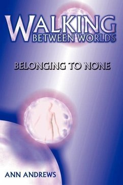 Walking Between Worlds: Belonging to None - Andrews, Ann