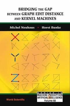 Bridging the Gap Between Graph Edit Distance and Kernel Machines - Neuhaus, Michel; Bunke, Horst